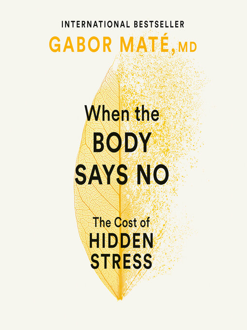 Title details for When the Body Says No by Gabor Maté, MD - Wait list